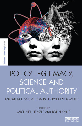 Policy Legitimacy, Science and Political Authority: Knowledge and action in liberal democracies