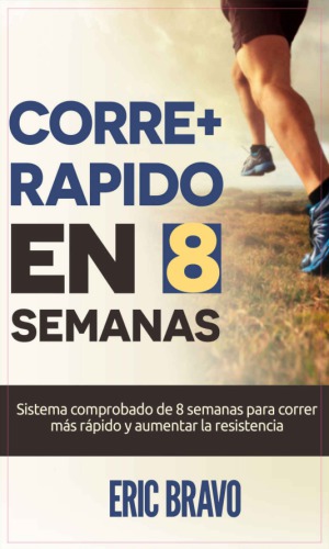 Cómo correr más rápido en 8 semanas