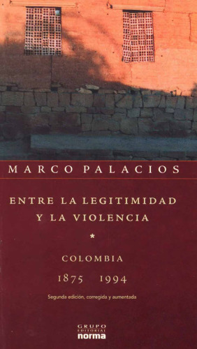 Entre la legitimidad y la violencia: Colombia, 1875-1994