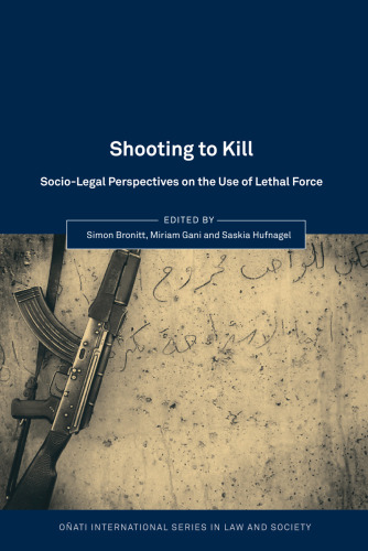 Shooting to Kill: Socio-Legal Perspectives on the Use of Lethal Force
