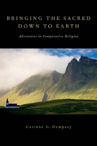 Bringing the Sacred Down to Earth: Adventures in Comparative Religion