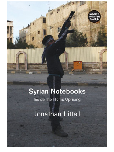 Syrian Notebooks: Inside the Homs Uprising