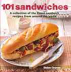 101 sandwiches : a collection of the finest sandwich recipes from around the world