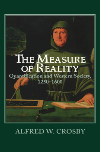 Taking measure of reality : quantification and Western society, 1250-1600