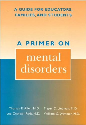 A primer on mental disorders : a guide for educators, families, and students