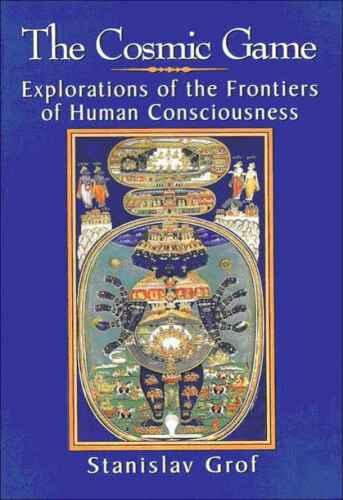 The cosmic game : explorations of the frontiers of human consciousness