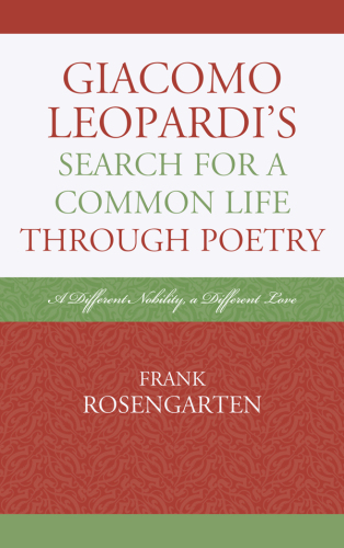 Giacomo Leopardi's search for a common life through poetry : a different nobility, a different love
