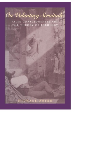 On Voluntary Servitude : False Consciousness and The Theory of Ideology