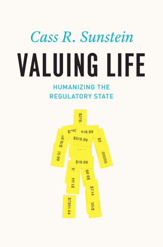 Valuing life : humanizing the regulatory state