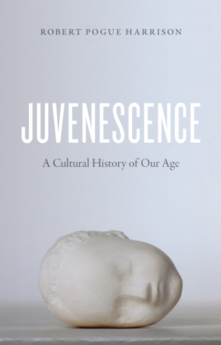 Juvenescence : a cultural history of our age