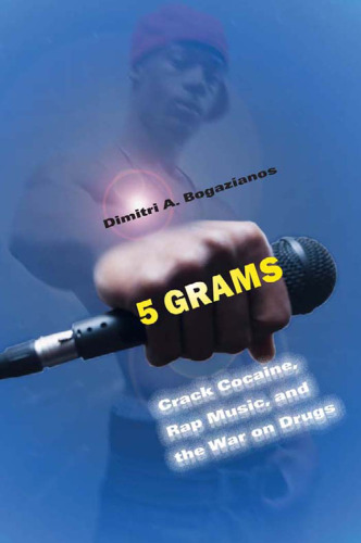 5 grams : crack cocaine, rap music, and the War on Drugs