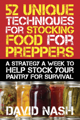 52 unique techniques for stocking food for preppers : a strategy a week to help stock your pantry for survival