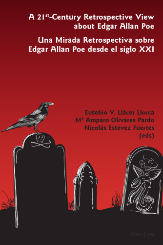 A 21st-century retrospective view about Edgar Allan Poe : una mirada retrospectiva sobre Edgar Allan Poe desde el siglo XXI