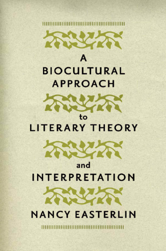 A Biocultural Approach to Literary Theory and Interpretation
