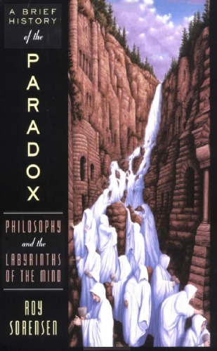 A Brief History of the Paradox: Philosophy and the Labyrinths of the Mind