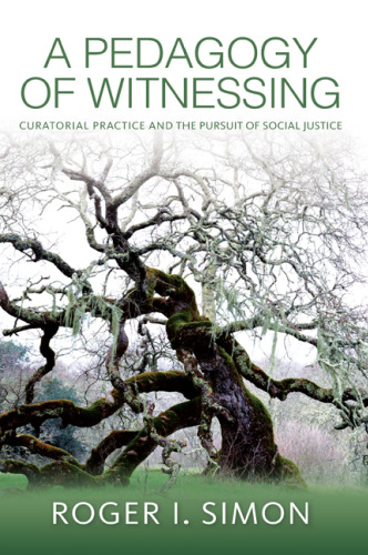 A Pedagogy of Witnessing: Curatorial Practice and the Pursuit of Social Justice