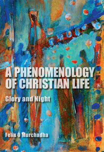 A phenomenology of Christian life : glory and night
