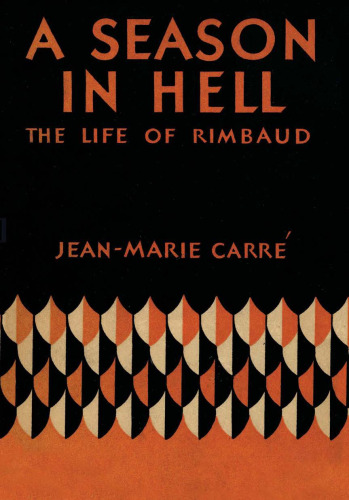 A season in hell : the life of Arthur Rimbaud