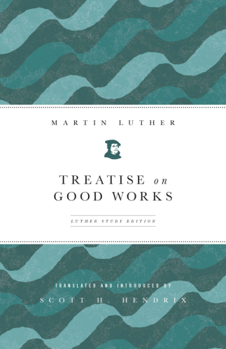 A Treatise on Good Works