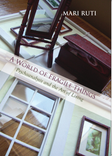 A World of Fragile Things: Psychoanalysis and the Art of Living