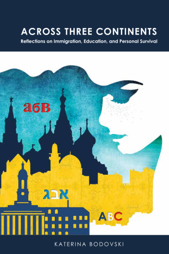 Across Three Continents: Reflections on Immigration, Education, and Personal Survival