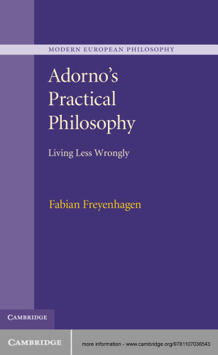 Adorno's practical philosophy : living less wrongly