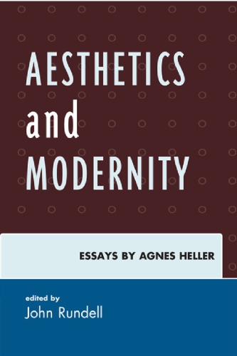 Aesthetics and Modernity: Essays by Agnes Heller