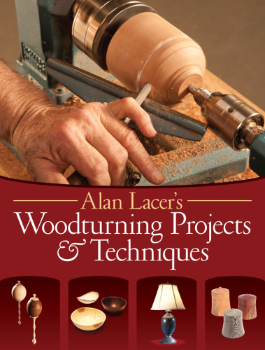 Alan Lacer's Woodturning projects & techniques
