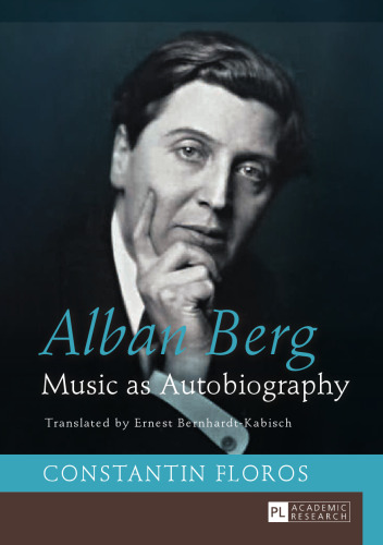 Alban Berg: Music as Autobiography. Translated by Ernest Bernhardt-Kabisch