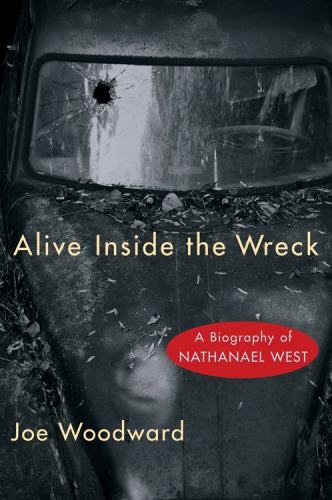 Alive inside the wreck : a biography of Nathanael West