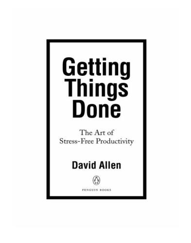 Getting things done : the art of stress-free productivity