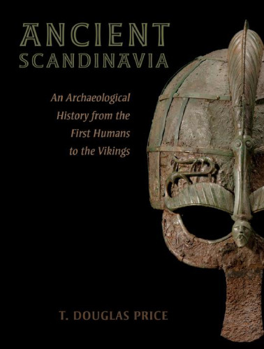 Ancient Scandinavia : an archaeological history from the first humans to the Vikings