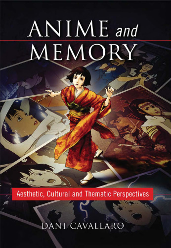 Anime and memory : aesthetic, cultural and thematic perspectives