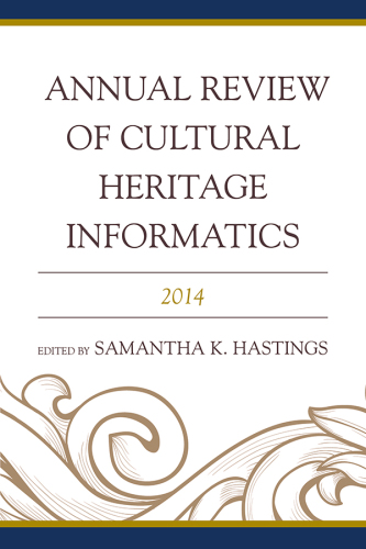 Annual Review of Cultural Heritage Informatics 2014