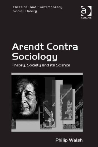 Arendt Contra Sociology: Theory, Society and Its Science