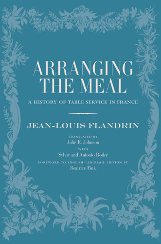 Arranging the meal : a history of table service in France