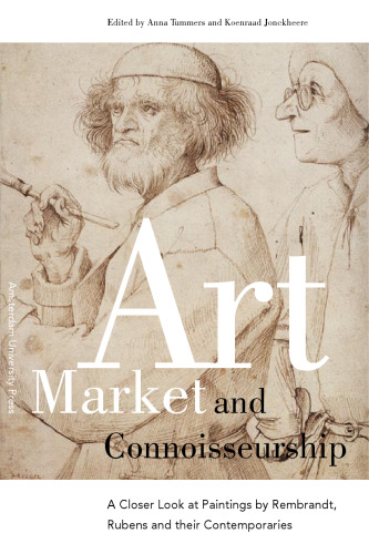 Art market and connoisseurship : a closer look at paintings by Rembrandt, Rubens and their contemporaries