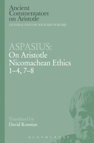 Aspasius : on Aristotle Nicomachean ethics 1-4, 7-8
