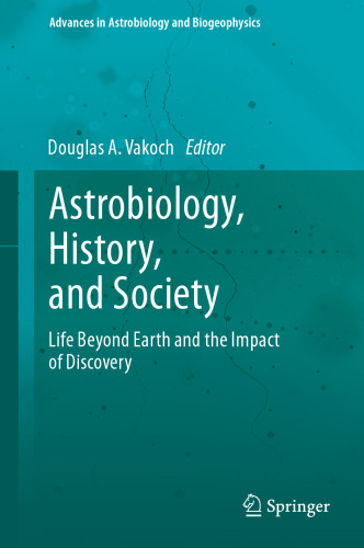 Astrobiology, history, and society : life beyond Earth and the impact of discovery