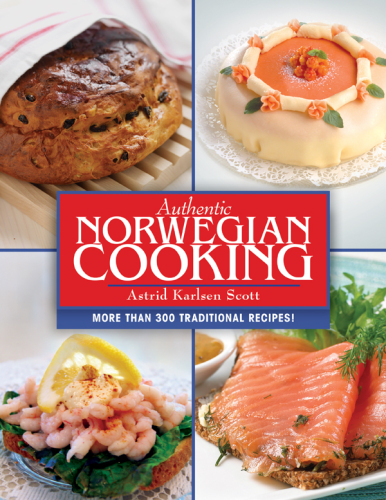 Authentic Norwegian Cooking: Traditional Scandinavian Cooking Made Easy