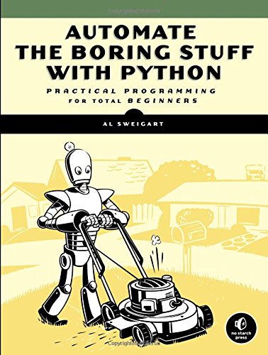 Automate the boring stuff with python : practical programming for total beginners