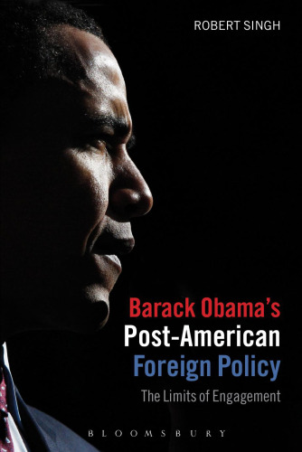 Barack Obama's post-American foreign policy : the limits of engagement