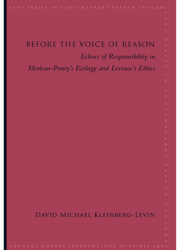 Before the voice of reason : echoes of responsibility in Merleau-Ponty's Ecology and Levinas's Ethics