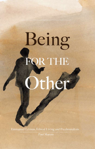 Being for the other : Emmanuel Levinas, ethical living and psychoanalysis