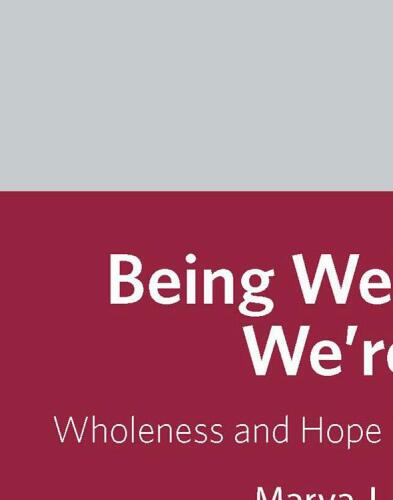 Being well when we're ill : wholeness and hope in spite of infirmity