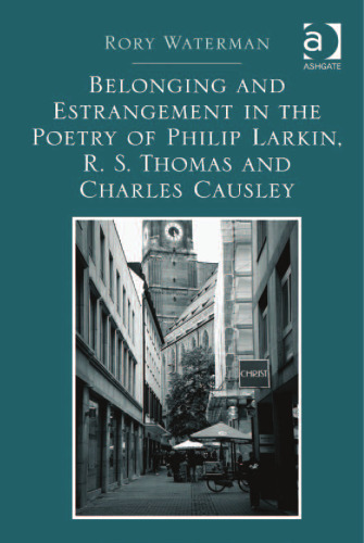 Belonging and Estrangement in the Poetry of Philip Larkin, R. S. Thomas and Charles Causley