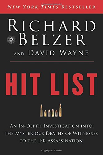 Hit list : an in-depth investigation into the mysterious deaths of witnesses to the JFK assassination