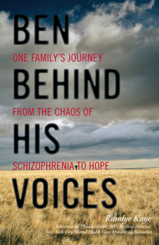 Ben behind his voices : one family's journey from the chaos of schizophrenia to hope