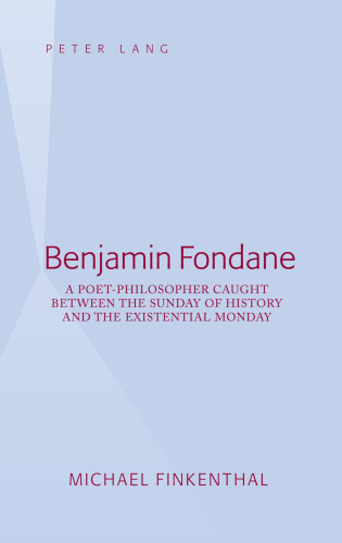 Benjamin Fondane: A Poet-Philosopher Caught Between the Sunday of History and the Existential Monday