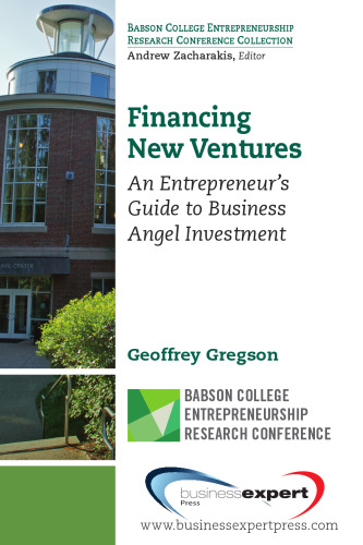 Financing new ventures : an entrepreneur's guide to business angel investment